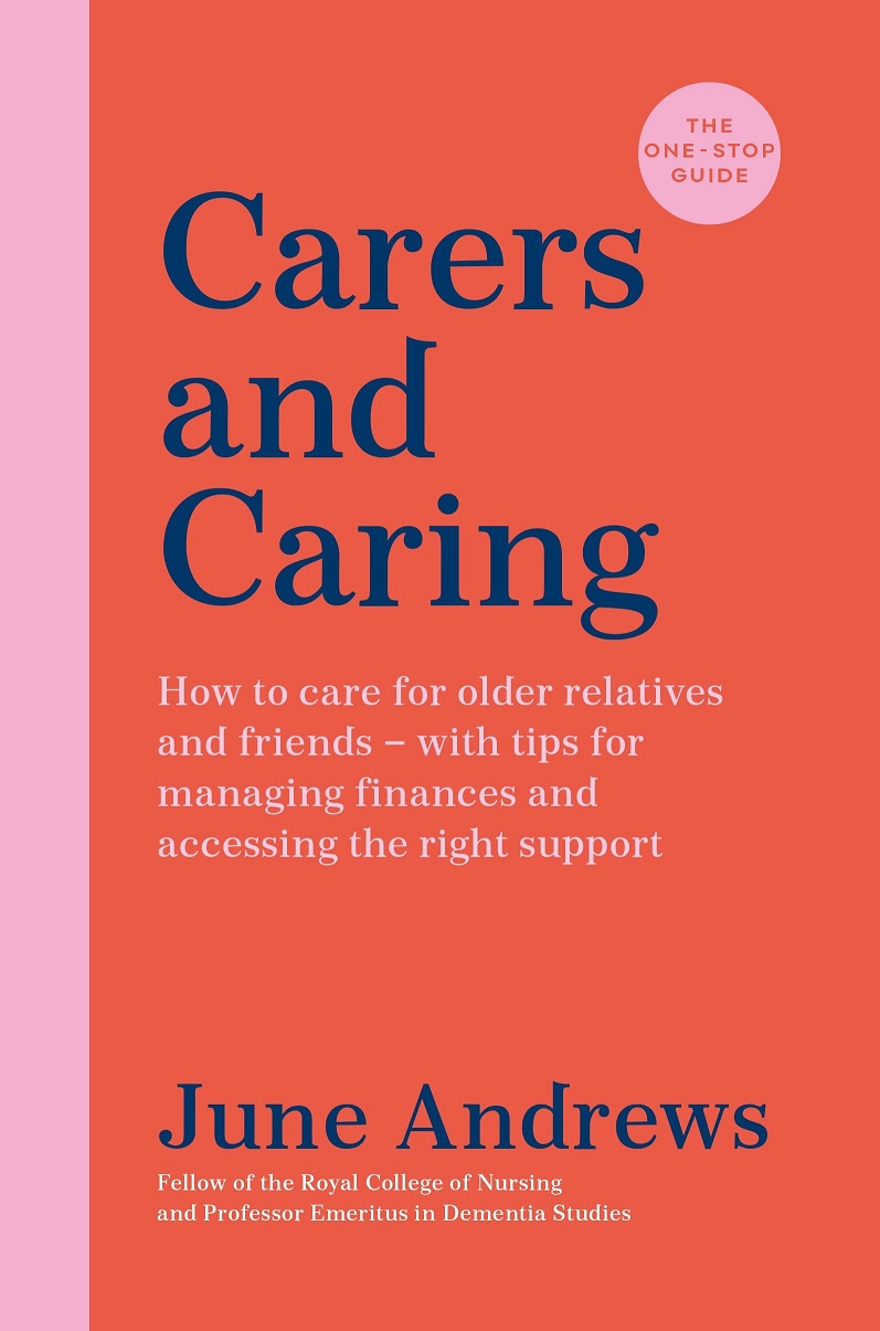 Carers and Caring – the One Stop Guide – June Andrews – 5 minute read #16